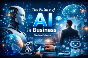 How AI Will Transform Business and Startups in the Next Decade
