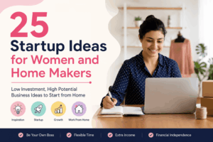 25 Best Startup Ideas for Women and Homemakers in 2026